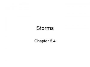 Storms Chapter 6 4 Storm A violent disturbance