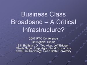 Business Class Broadband A Critical Infrastructure 2007 RTC