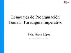 Lenguajes de Programacin Tema 3 Paradigma Imperativo Pedro