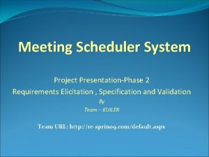 Meeting Scheduler System Project PresentationPhase 2 Requirements Elicitation