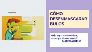 CMO DESENMASCARAR BULOS No lo hagas si no