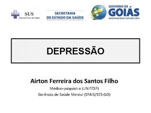 DEPRESSO Airton Ferreira dos Santos Filho Mdicopsiquiatra UNIFESP