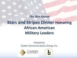 The 16 th Annual Stars and Stripes Dinner