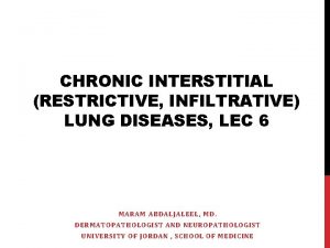 CHRONIC INTERSTITIAL RESTRICTIVE INFILTRATIVE LUNG DISEASES LEC 6