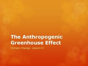 The Anthropogenic Greenhouse Effect Climate Change Lesson3 Climate