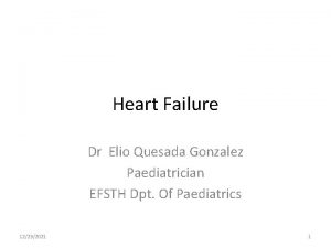 Heart Failure Dr Elio Quesada Gonzalez Paediatrician EFSTH