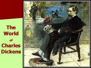 The World of Charles Dickens Charles Dickens Biography