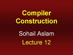 Compiler Construction Sohail Aslam Lecture 12 Parse Trees