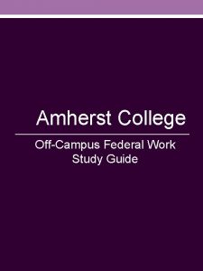 Amherst College OffCampus Federal Work Study Guide Introduction