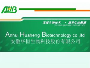 Develop Biotechnology for Healthy Life Anhui Huaheng Biotechnology