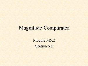 Magnitude Comparator Module M 5 2 Section 6