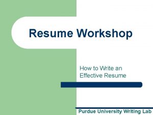 Resume Workshop How to Write an Effective Resume