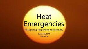 Heat Emergencies Recognizing Responding and Recovery Lamorinda CERT