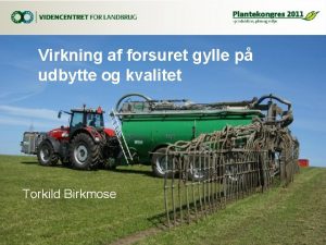 Virkning af forsuret gylle p udbytte og kvalitet