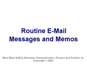 Routine EMail Messages and Memos Mary Ellen Guffey