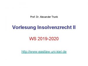 Prof Dr Alexander Trunk Vorlesung Insolvenzrecht II WS