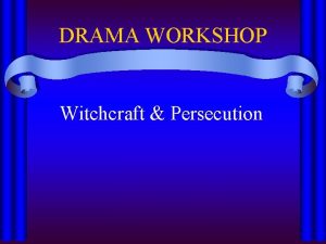 DRAMA WORKSHOP Witchcraft Persecution The Crucible A play