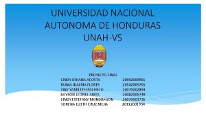 UNIVERSIDAD NACIONAL AUTONOMA DE HONDURAS UNAHVS PROYECTO FINAL