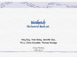 Bio Sketch The bacterial sketch pad Hing Eng