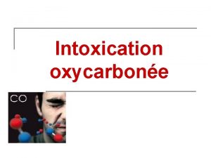 Intoxication oxycarbone Plan I Introduction II loxyde de