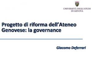 Progetto di riforma dellAteneo Genovese la governance Giacomo