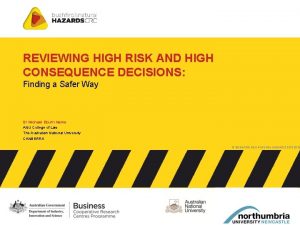 REVIEWING HIGH RISK AND HIGH CONSEQUENCE DECISIONS Finding