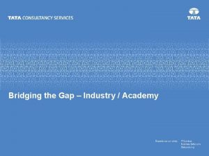 Bridging the Gap Industry Academy Agenda Introductions Industry