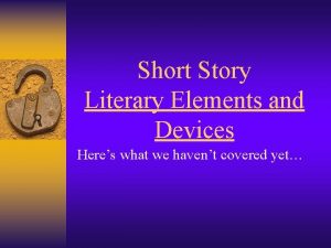 Short Story Literary Elements and Devices Heres what