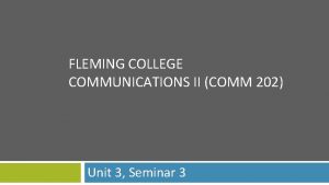 FLEMING COLLEGE COMMUNICATIONS II COMM 202 Unit 3