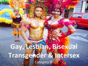 Gay Lesbian Bisexual Transgender Intersex Category B Overview