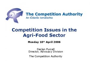 Competition Issues in the AgriFood Sector Monday 10