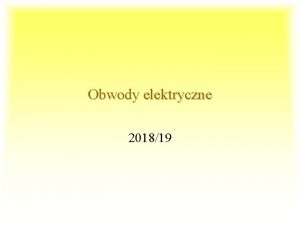 Obwody elektryczne 201819 Kontakt Dr in Marek Ossowski