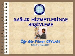 SALIK HZMETLERNDE ARVLEME r Gr Fikret CEYLAN BURSA