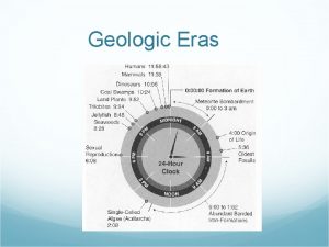 Geologic Eras Earths Birthday The Earth is very
