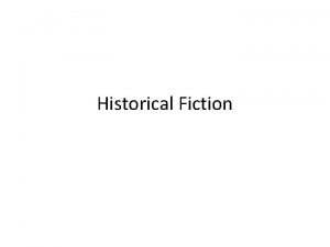 Historical Fiction Historical Fiction Defined One way to