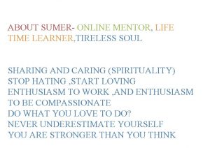 ABOUT SUMER ONLINE MENTOR LIFE TIME LEARNER TIRELESS