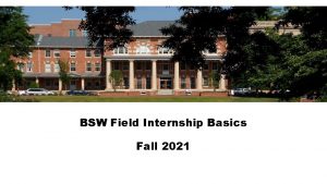 BSW Field Internship Basics Fall 2021 Contents Key