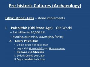 Prehistoric Cultures Archaeology Lithic stone Ages stone implements