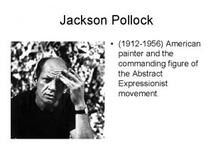 Jackson Pollock 1912 1956 American painter and the