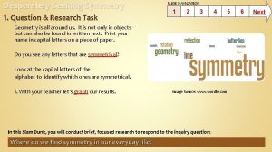 Desperately Seeking Symmetry 1 Question Research Task SLIDE