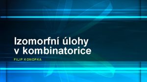 Izomorfn lohy v kombinatorice FILIP KO NOPKA Permutace