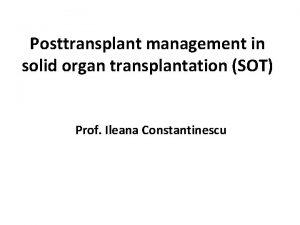 Posttransplant management in solid organ transplantation SOT Prof