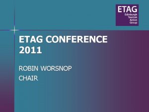 ETAG CONFERENCE 2011 ROBIN WORSNOP CHAIR Industry National