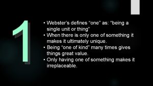 1 Websters defines one as being a single