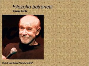 Filozofia batranetii George Carlin Music Ernesto Cortazar Eternal