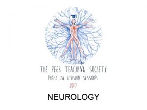 NEUROLOGY NEUROLOGY Phase 2 A Revision Session Amogh