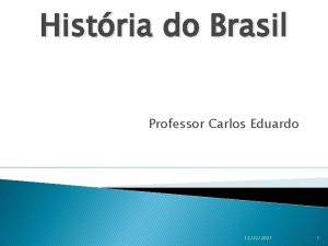 Histria do Brasil Professor Carlos Eduardo 12222021 1