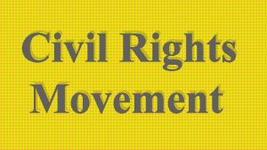 Civil Rights Movement Civil Rights Movement Post WWII