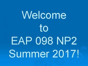 Welcome to EAP 098 NP 2 Summer 2017