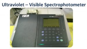 Ultraviolet Visible Spectrophotometer What is UV Vis spectroscopy